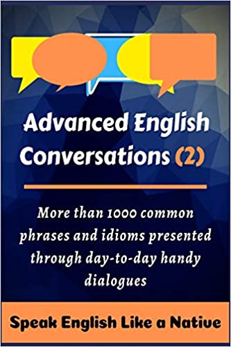 ایبوک Advanced English Conversations (2) Speak English Like a Native More than 1000 common phrases and idioms presented