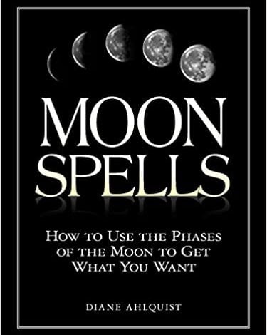 ایبوک Moon Spells How to Use the Phases of the Moon to Get What You Want خرید کتاب ماه طلسم می کند برای دستیابی به آنچه می خواهید