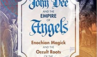 ایبوک John Dee and the Empire of Angels Enochian Magick and the Occult Roots of the Modern World خرید کتاب جان دی و امپراتوری فرشتگان