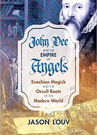 ایبوک John Dee and the Empire of Angels Enochian Magick and the Occult Roots of the Modern World خرید کتاب جان دی و امپراتوری فرشتگان