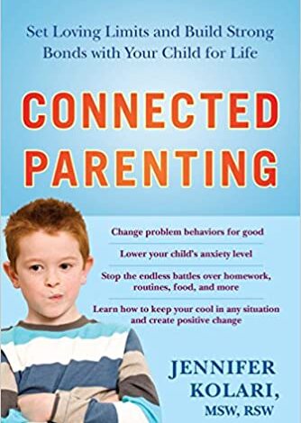 ایبوک Connected Parenting Set Loving Limits and Build Strong Bonds with Your Child for Life خرید کتاب والدین متصل محدودیت های تنظیم کرده