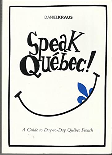 دانلود کتاب Speak Québec A Guide to Day-to-Day Québec French