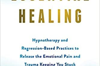 ایبوک Essential Healing Hypnotherapy and Regression-Based Practices خرید کتاب شفا درمانی ضروری و روشهای مبتنی بر رگرسیون