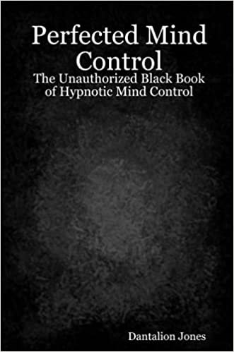 دانلود کتاب Perfected Mind Control The Unauthorized Black Book of Hypnotic Mind Control