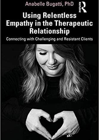 ایبوک Using Relentless Empathy in the Therapeutic Relationship خرید کتاب استفاده از همدلی بی امان در رابطه درمانی
