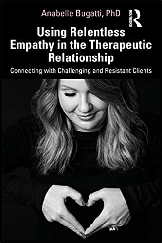 دانلود کتاب Using Relentless Empathy in the Therapeutic Relationship