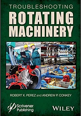 دانلود کتاب Troubleshooting Rotating Machinery دانلود ایبوک عیب یابی ماشین آلات دوار ISBN-13: 978-1119294139 ISBN-10: 1119294134