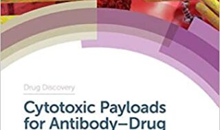 دانلود کتاب Cytotoxic Payloads for Antibody–Drug Conjugates دانلود ایبوک بارهای سیتوتوکسیک برای ترکیبات آنتی بادی-دارو