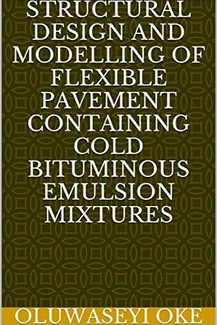 دانلود کتاب Structural Design and Modelling of Flexible Pavement Containing Cold Bituminous Emulsion Mixtures دانلود ایبوک طراحی سازه
