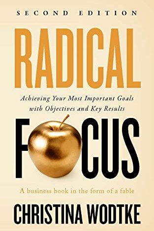 دانلود کتاب Radical Focus Achieving Your Most Important Goals with Objectives and Key Results دانلود ایبوک تمرکز برای دستیابی به اهداف خود