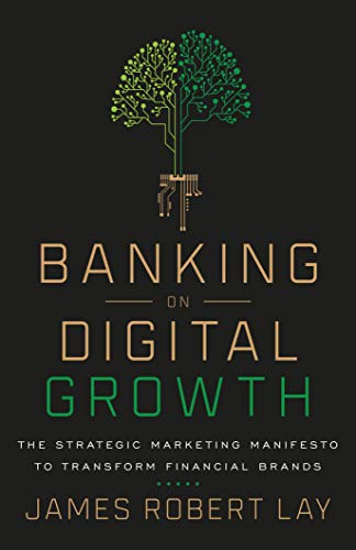 دانلود کتاب Banking on Digital Growth The Strategic Marketing Manifesto to Transform Financial Brands دانلود ایبوک بانکداری روی رشد دیجیتال 