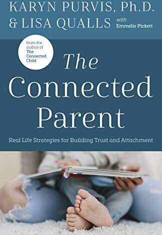 دانلود کتاب The Connected Parent Real-Life Strategies for Building Trust and Attachment دانلود ایبوک استراتژی های زندگی واقعی والدین متصل