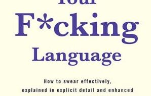 دانلود کتاب Watch Your F*cking Language How to swear effectively explained in explicit detail and enhanced