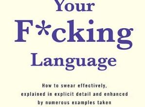 دانلود کتاب Watch Your F*cking Language How to swear effectively explained in explicit detail and enhanced