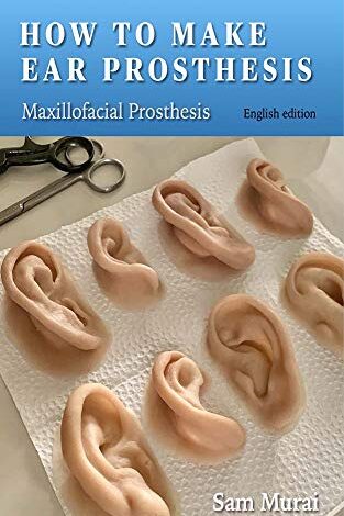 دانلود کتاب How to make Ear Prosthesis Maxillofacial Prosthetic Technique دانلود ایبوک نحوه ساخت تکنیک پروتز فک و صورت پروتز گوش