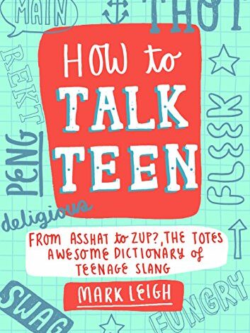 دانلود کتاب How to Talk Teen From Asshat to Zup the Totes Awesome Dictionary of Teenage Slang دانلود ایبوک نحوه صحبت کردن با نوجوان