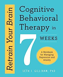 دانلود کتاب Retrain Your Brain Cognitive Behavioral Therapy in 7 Week دانلود ایبوک درمان شناختی رفتاری مغز خود را در 7 هفته دوباره آموزش دهید