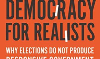 دانلود کتاب Democracy for Realists Why Elections Do Not Produce Responsive Government دانلود ایبوک دموکراسی برای واقع گرایان چرا انتخابات دولت پاسخگو ایجاد نمی کند؟