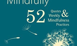دانلود کتاب A Year of Living Mindfully 52 Quotes Weekly Mindfulness Practices دانلود ایبوک یک سال زندگی آگاهانه 52 نقل قول تمرینات هفتگی