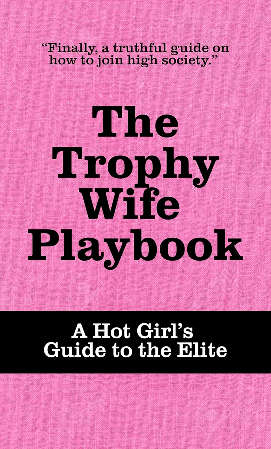 دانلود کتاب The Trophy Wife Playbook: A Hot Girl’s Guide to the Elite