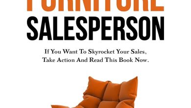 دانلود ایبوک HOW TO BE THE BEST FURNITURE SALESPERSON: If You Want To Skyrocket Your Sales, Take Action And Read This Book Now. و خرید کتاب چگونه بهترین فروشنده مبلمان باشید: اگر میخواهید فروش خود را به طرز چشمگیری افزایش دهید، همین حالا اقدام کنید و این کتاب را بخوانید