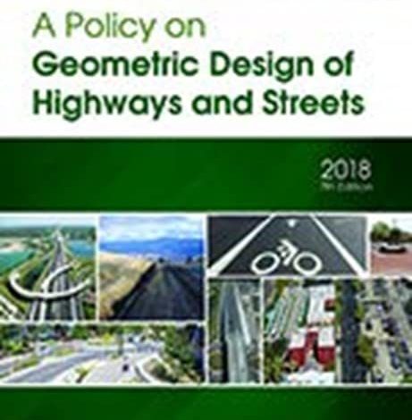 دانلود ایبوک A Policy on Geometric Design of Highways and Streets, 7th Edition 2018 و خرید کتاب سیاستی در طراحی هندسی بزرگراه‌ها و خیابان‌ها، ویرایش هفتم، ۲۰۱۸