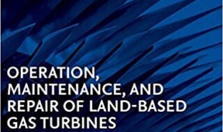 دانلود کتاب Operation Maintenance and Repair of Land-Based Gas Turbines دانلود ایبوک عملیات تعمیر و نگهداری و تعمیر توربین های گازی زمینی