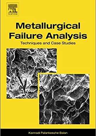 دانلود کتاب Metallurgical Failure Analysis Techniques and Case Studies دانلود ایبوک تکنیک های تجزیه و تحلیل شکست متالورژی و مطالعات موردی