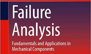 ایبوک Failure Analysis Fundamentals and Applications in Mechanical Components خرید کتاب مبانی تحلیل شکست و کاربردها در قطعات مکانیکی