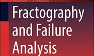 ایبوک Fractography and Failure Analysis خرید کتاب فراکتوگرافی و تجزیه و تحلیل شکست 9783319766508  دانلود 3319766503