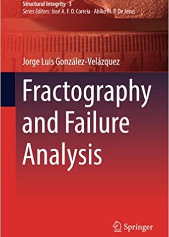 ایبوک Fractography and Failure Analysis خرید کتاب فراکتوگرافی و تجزیه و تحلیل شکست 9783319766508 دانلود 3319766503