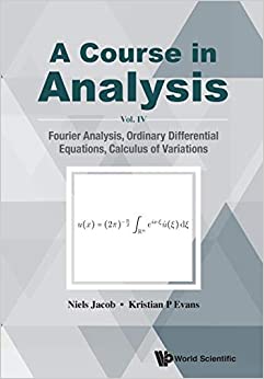 دانلود کتاب Course In Analysis A Vol. Iv Fourier Analysis Ordinary Differential Equations Calculus Of Variations 