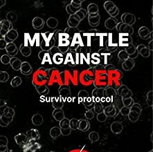 دانلود کتاب MY BATTLE AGAINST CANCER Survivor protocol foreword by Thomas Seyfried دانلود ایبوک پیشگفتار پروتکل نبرد من علیه سرطان